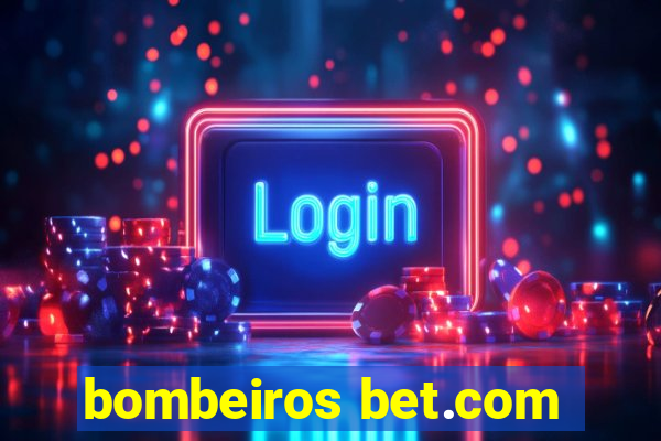 bombeiros bet.com